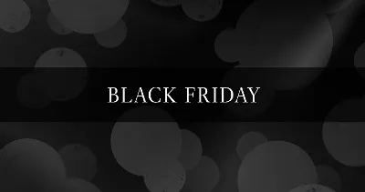 Black background with dark bubbles and the words ‘Black Friday’ in white capital letters in the centre.